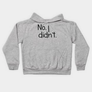 No, I Didn't. Twin Designs Kids Hoodie